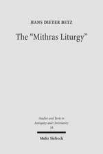 The Mithras Liturgy: Text, Translation, and Commentary