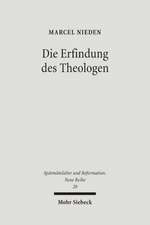 Die Erfindung Des Theologen: Wittenberger Anweisungen Zum Theologiestudium Im Zeitalter Von Reformation Und Konfessionalisierung