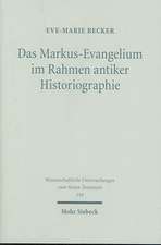 Das Markus-Evangelium Im Rahmen Antiker Historiographie: Studien Zu Genese Und Profil Der Christentumstheorie Trutz Rendtorffs