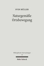 Naturgemasse Ortsbewegung: Aristoteles' Physik Und Ihre Rezeption Bis Newton