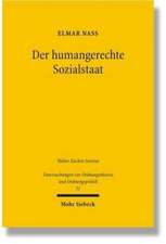 Der Humangerechte Sozialstaat: Ein Sozialethischer Entwurf Zur Symbiose Aus Okonomischer Effizienz Und Sozialer Gerechtigkeit