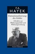 Friedrich A. Von Hayek: Entnationalisierung Des Geldes. Schriften Zur Wahrungspoliti