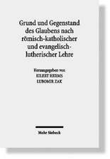 Grund Und Gegenstand Des Glaubens Nach Romisch-Katholischer Und Evangelisch-Lutherischer Lehre: Theologische Studien