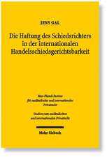 Die Haftung des Schiedsrichters in der internationalen Handelsschiedsgerichtsbarkeit