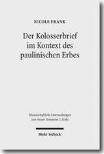 Der Kolosserbrief im Kontext des paulinischen Erbes