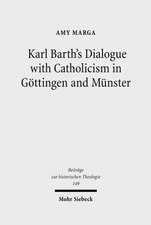 Karl Barth's Dialogue with Catholicism in Göttingen and Münster