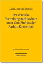 Der deutsche Verwaltungsrechtsschutz unter dem Einfluss der Aarhus-Konvention