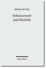 Enhancement Und Identitat: Die Idee Einer Biomedizinischen Verbesserung Des Menschen ALS Normative Herausforderung