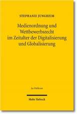 Medienordnung und Wettbewerbsrecht im Zeitalter der Digitalisierung und Globalisierung