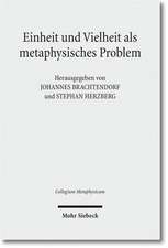 Einheit Und Vielheit ALS Metaphysisches Problem: Studien Zu Ihrer Sammlung Und Entstehung