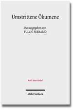 Umstrittene Okumene: Katholizismus Und Protestantismus 50 Jahre Nach Dem Vatikanum II