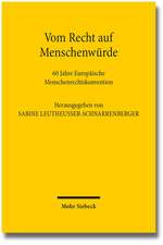 Vom Recht Auf Menschenwurde: 60 Jahre Europaische Menschenrechtskonvention