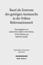 Basel ALS Zentrum Des Geistigen Austauschs in Der Fruhen Reformationszeit: Theologische Auslegung Des Johannesevangeliums Im Horizont Des Sprachdenkens