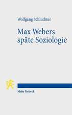 Max Webers Spate Soziologie: Historische Annaherungen