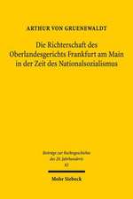 Die Richterschaft Des Oberlandesgerichts Frankfurt Am Main in Der Zeit Des Nationalsozialismus: Die Personalpolitik Und Personalentwicklung