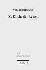 Die Kirche Der Reinen: Kirchen- Und Sozialhistorische Studie Zu Den Novatianern Im 3. Bis 5. Jahrhundert