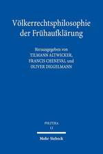 Volkerrechtsphilosophie Der Fruhaufklarung: Grundrechtecharta - Grundrechtsbindung - Vertrauensschutz. Dokumentation Des 6. Treffens Des Deutsch