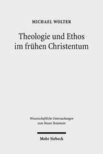 Theologie Und Ethos Im Fruhen Christentum: Studien Zu Jesus, Paulus Und Lukas