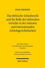 Das türkische Schiedsrecht und die Rolle der türkischen Gerichte in der internen und internationalen Schiedsgerichtsbarkeit