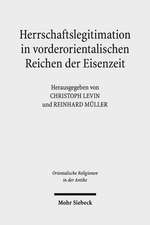 Herrschaftslegitimation in vorderorientalischen Reichen der Eisenzeit