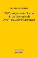 Die Konsequenzen des Brexits für das Internationale Privat- und Zivilverfahrensrecht