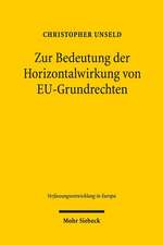 Zur Bedeutung der Horizontalwirkung von EU-Grundrechten