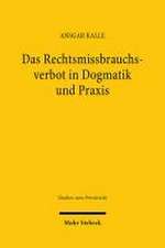 Das Rechtsmissbrauchsverbot in Dogmatik und Praxis