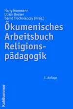 Okumenisches Arbeitsbuch Religionspadagogik: Mit Einem Nachwort Von Kaspar Von Greyerz