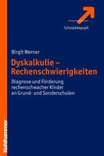 Dyskalkulie - Rechenschwierigkeiten: Diagnose Und Forderung Rechenschwacher Kinder an Grund- Und Sonderschulen