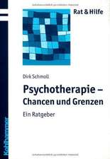 Psychotherapie - Chancen Und Grenzen: Ein Ratgeber