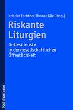 Riskante Liturgien - Gottesdienste in Der Gesellschaftlichen Offentlichkeit: Ein Wertbasierter Ansatz