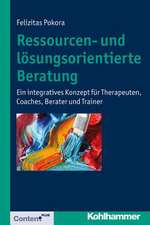 Ressourcen- Und Losungsorientierte Beratung: Ein Integratives Konzept Fur Therapeuten, Coaches, Berater Und Trainer