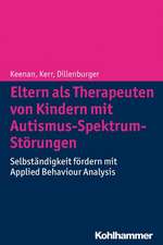 Eltern ALS Therapeuten Von Kindern Mit Autismus-Spektrum-Storungen: Selbstandigkeit Fordern Mit Applied Behaviour Analysis