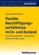 Flexible Beschaftigungsverhaltnisse Im In- Und Ausland: Gestaltungsmoglichkeiten - Praxistipps - Musterformulierungen