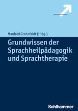 Grundwissen Der Sprachheilpadagogik Und Sprachtherapie: Grundlagen Und Handlungsansatze