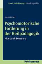 Psychomotorische Forderung in Der Heilpadagogik: Hilfe Durch Bewegung