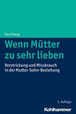 Wenn Mutter Zu Sehr Lieben: Verstrickung Und Missbrauch in Der Mutter-Sohn-Beziehung