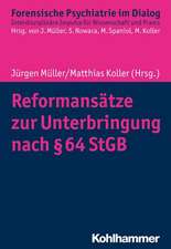 Reformansätze zur Unterbringung nach § 64 StGB