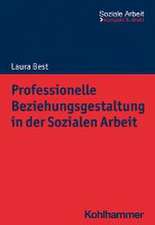 Professionelle Beziehungsgestaltung in der Sozialen Arbeit