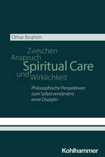 Spiritual Care - Zwischen Anspruch und Wirklichkeit