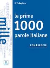 Le prime 1000 parole italiane con esercizi. Livello elementare - pre-intermedio. Übungsbuch