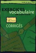 Exercices de vocabulaire en contexte. Niveau débutant / Corrigés - Lösungsheft