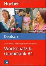 Deutsch üben. Wortschatz & Grammatik A1