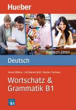 deutsch üben: Wortschatz & Grammatik B1