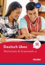 Deutsch üben - Wortschatz & Grammatik A2