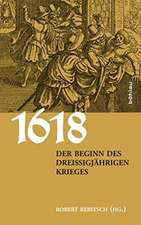 1618. Der Beginn des Dreißigjährigen Krieges