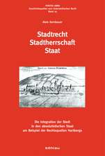 Stadtrecht - Stadtherrschaft - Staat: Die Integration der Stadt in den absolutistischen Staat am Beispiel der Rechtsquellen Hartbergs