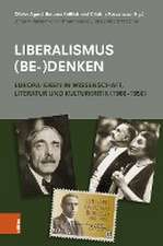 Liberalismus (be-)denken: Europa-Ideen in Wissenschaft, Literatur und Kulturkritik (1900-1950)