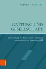 Gattung und Gesellschaft: Zur Stellung des Individuums in einem unentrinnbaren Spannungsfeld