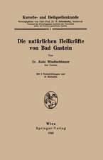 Kurorte- und Heilquellenkunde: Die natürlichen Heilkräfte von Bad Gastein